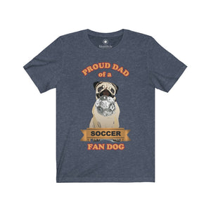 Proud Dad of a Soccer Fan Dog - Unisex Jersey Short Sleeve Tees - Identistyle