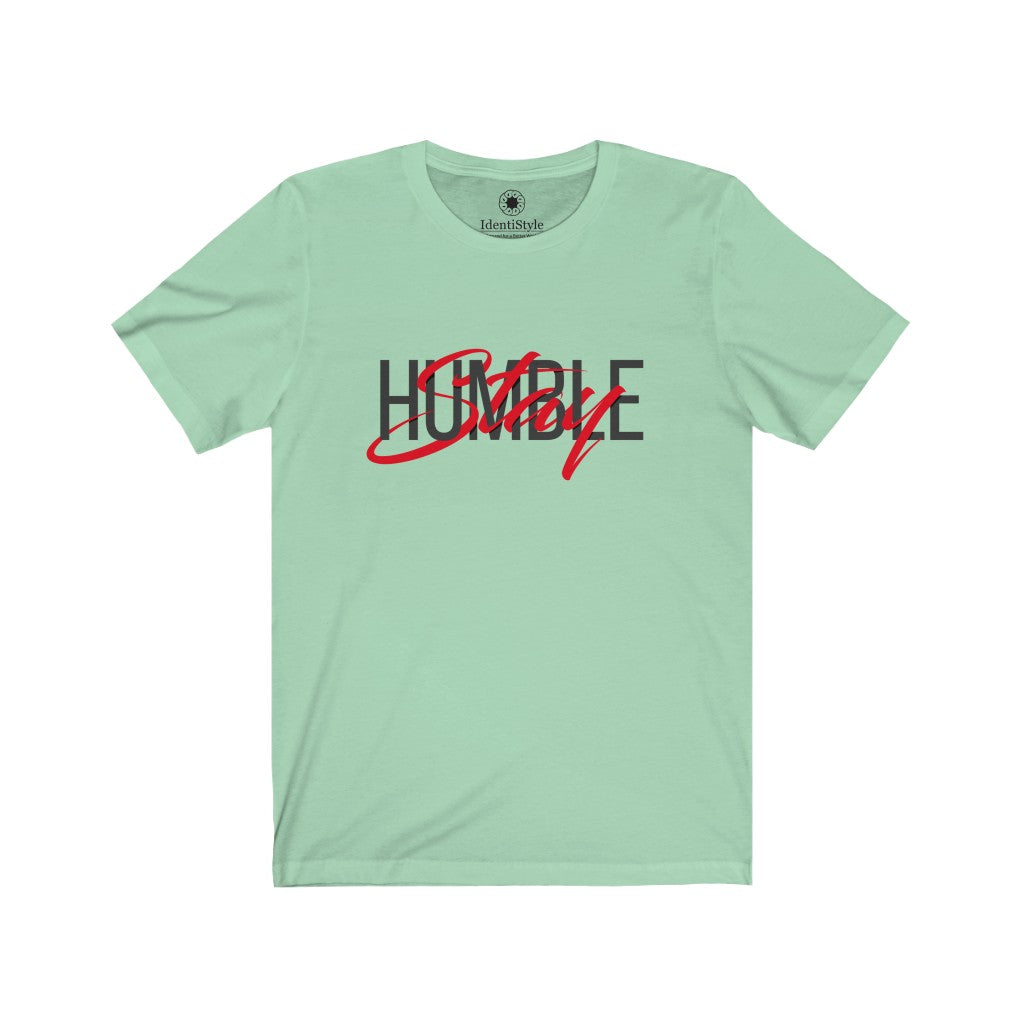 Stay Humble - Unisex Jersey Short Sleeve Tees - Identistyle
