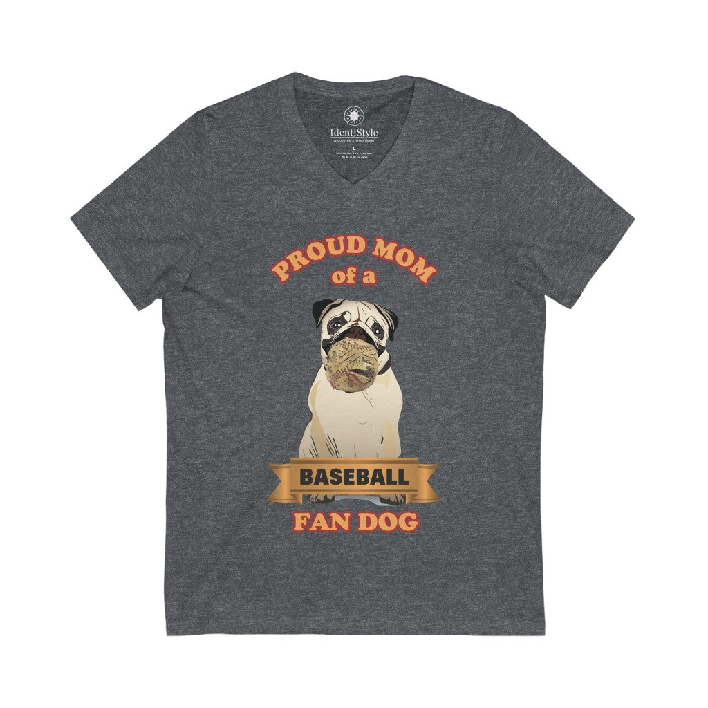 Proud Mom of a Baseball Fan Dog - Unisex Jersey Short Sleeve V-Neck Tee - Identistyle
