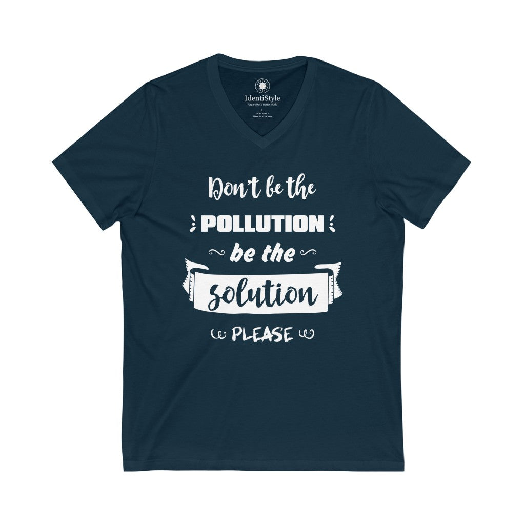 Don't be the Pollution - Unisex Jersey Short Sleeve V-Neck Tee - Identistyle