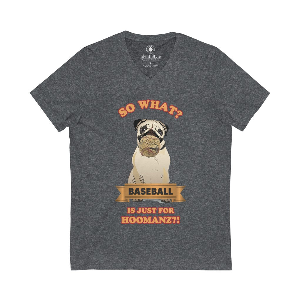 Baseball is just for Hoomanz?! / Dogs - Unisex Jersey Short Sleeve V-Neck Tee - Identistyle