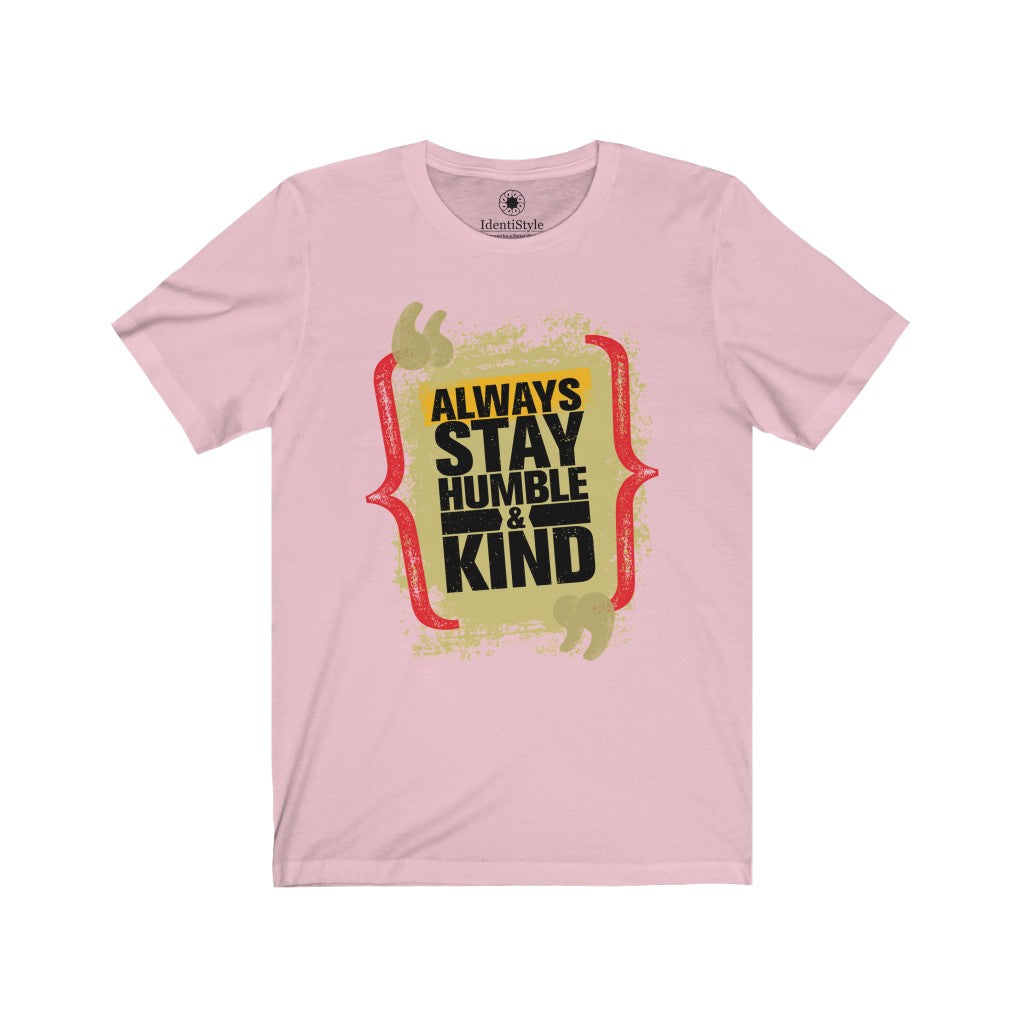 Stay Humble and Kind - Unisex Jersey Short Sleeve Tees - Identistyle