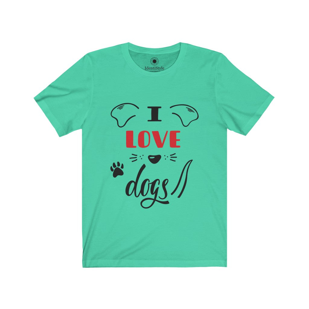 I Love Dogs - Unisex Jersey Short Sleeve Tees - Identistyle