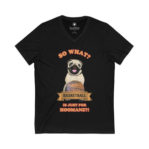 Basketball is just for Hoomanz?! / Dogs - Unisex Jersey Short Sleeve V-Neck Tee - Identistyle