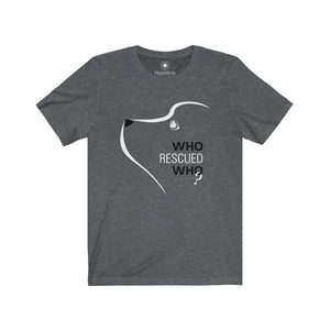 Who Rescued Who? - Unisex Jersey Short Sleeve Tees - Identistyle