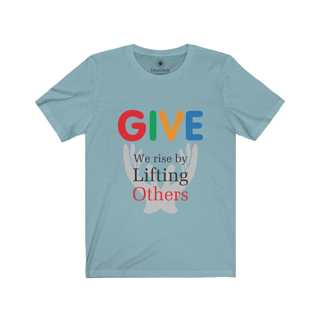 GIVE - We Rise by Lifting Others - Unisex Jersey Short Sleeve Tees - Identistyle