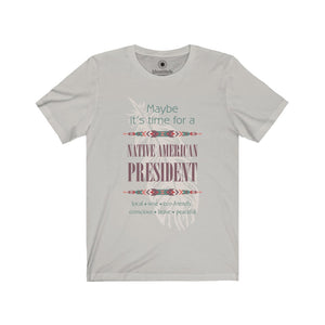Time for a Native American President - Unisex Jersey Short Sleeve Tees - Identistyle