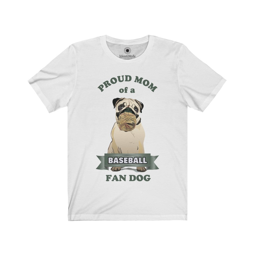 Proud Mom of a Baseball Fan Dog - Unisex Jersey Short Sleeve Tees - Identistyle