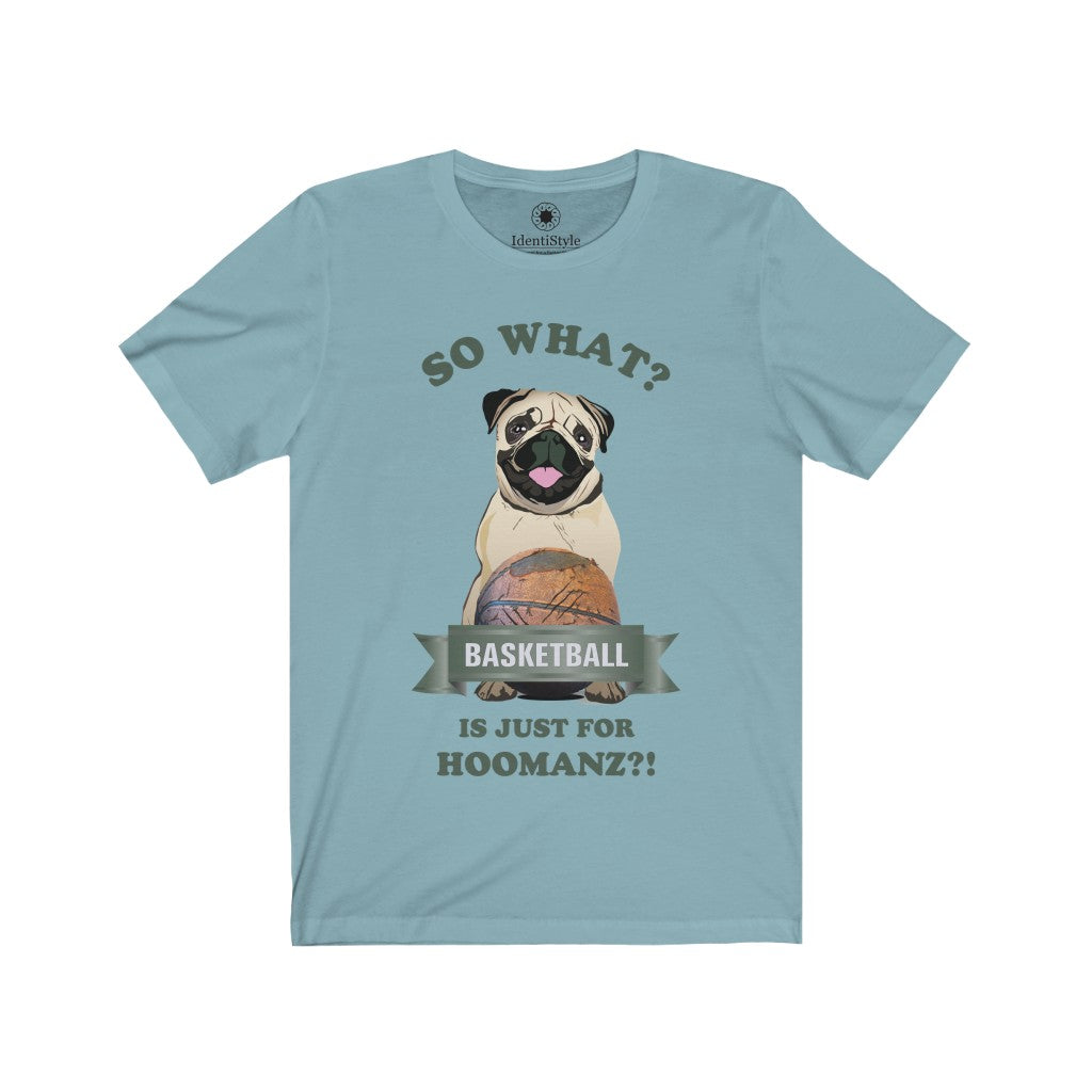 Basketball is just for Hoomanz?! / Dogs - Unisex Jersey Short Sleeve Tees - Identistyle