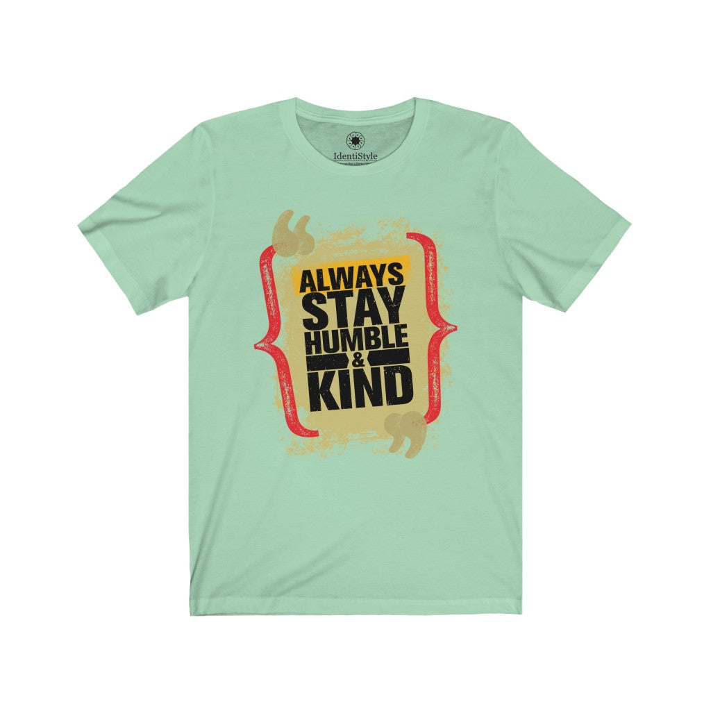 Stay Humble and Kind - Unisex Jersey Short Sleeve Tees - Identistyle