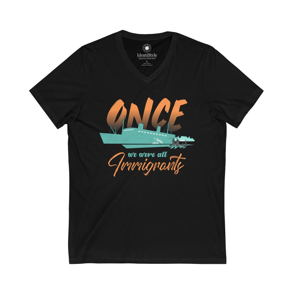 Once We were all Immigrants  - Unisex Jersey Short Sleeve V-Neck Tee - Identistyle