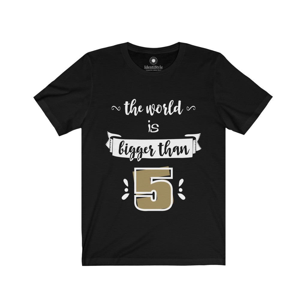Bigger than Five 3 - Unisex Jersey Short Sleeve Tees - Identistyle