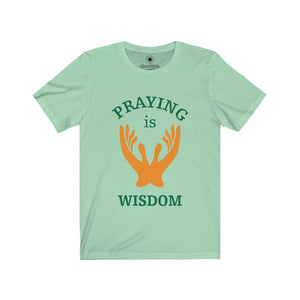 Praying is Wisdom 2 - Unisex Jersey Short Sleeve Tees - Identistyle