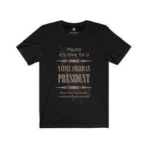 Time for a Native American President - Unisex Jersey Short Sleeve Tees - Identistyle