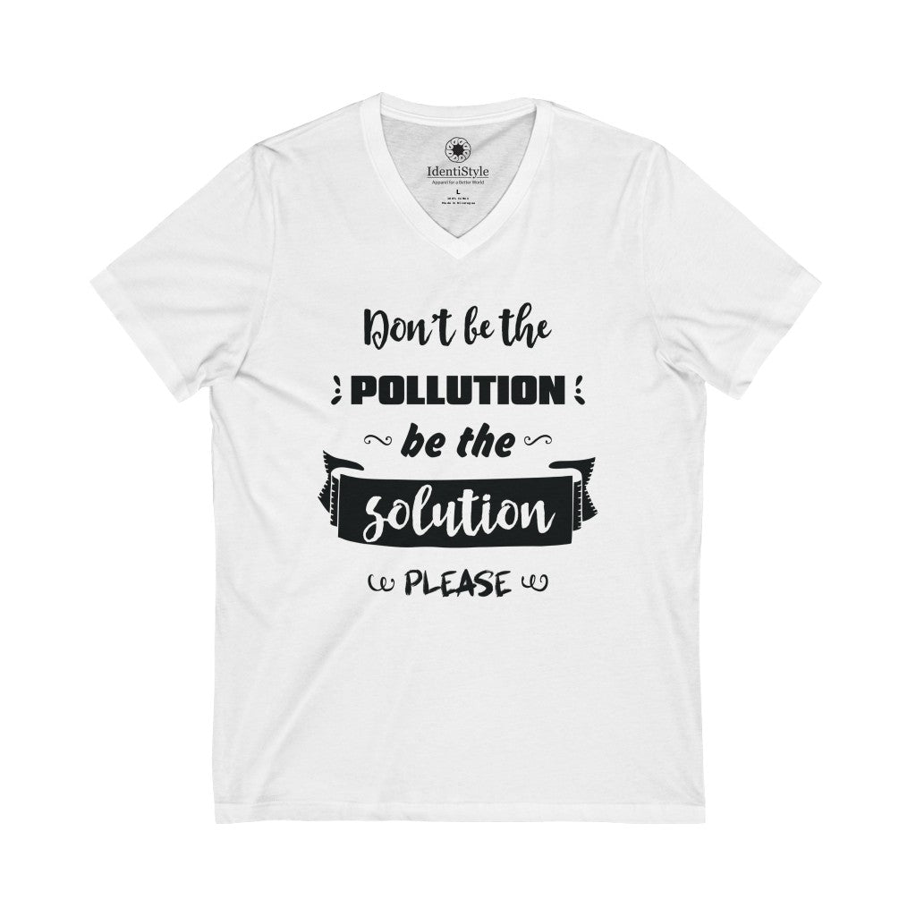 Don't be the Pollution - Unisex Jersey Short Sleeve V-Neck Tee - Identistyle