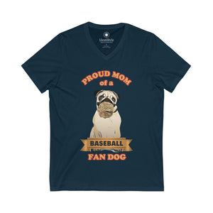 Proud Mom of a Baseball Fan Dog - Unisex Jersey Short Sleeve V-Neck Tee - Identistyle