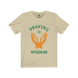 Praying is Wisdom 2 - Unisex Jersey Short Sleeve Tees - Identistyle