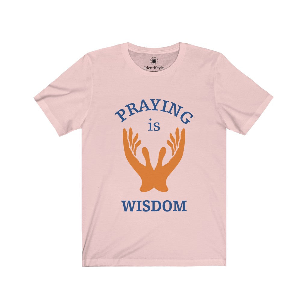 Praying is Wisdom - Unisex Jersey Short Sleeve Tees - Identistyle