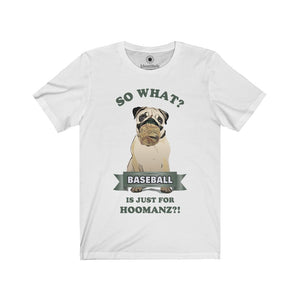 Baseball is just for Hoomanz?! / Dogs - Unisex Jersey Short Sleeve Tees - Identistyle