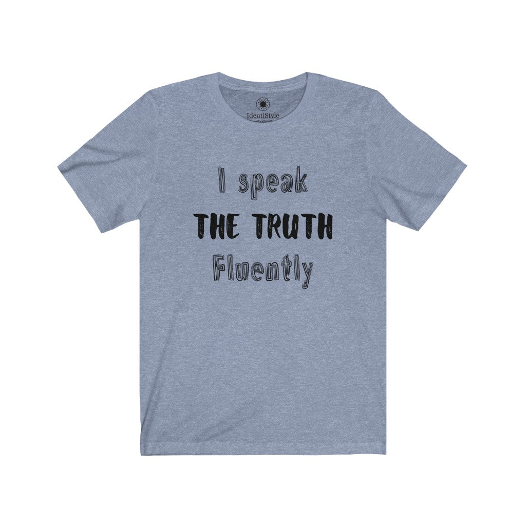 I Speak the Truth Fluently - 1 - Unisex Jersey Short Sleeve Tees - Identistyle