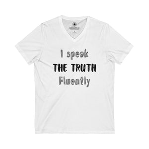 I Speak the Truth Fluently - 1 - Unisex Jersey Short Sleeve V-Neck Tee - Identistyle