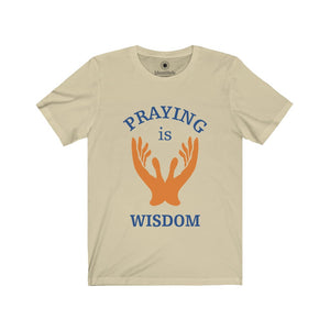 Praying is Wisdom - Unisex Jersey Short Sleeve Tees - Identistyle