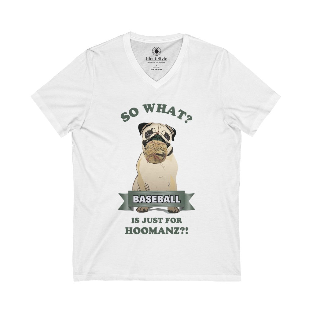 Baseball is just for Hoomanz?! / Dogs - Unisex Jersey Short Sleeve V-Neck Tee - Identistyle