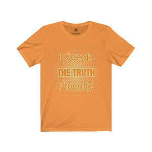 I Speak the Truth Fluently - 3 - Unisex Jersey Short Sleeve Tees - Identistyle